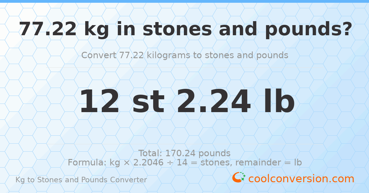 77.22 kg to stones and pounds — 77.22 kg = 12 st 2.24 lb