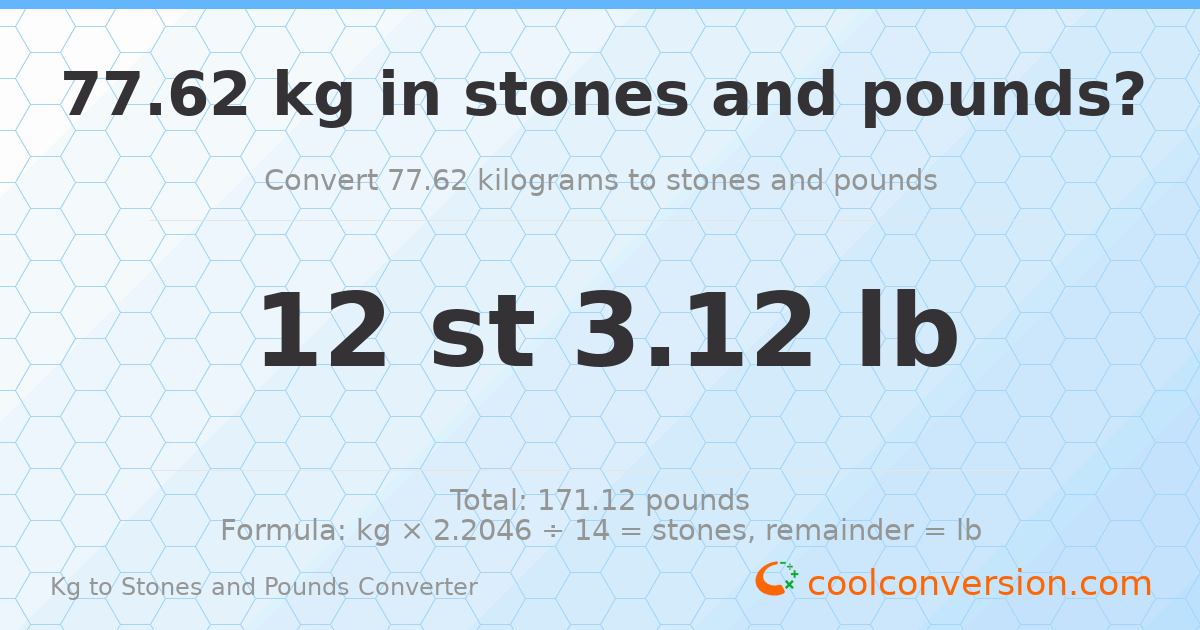 77.62 kg to stones and pounds — 77.62 kg = 12 st 3.12 lb