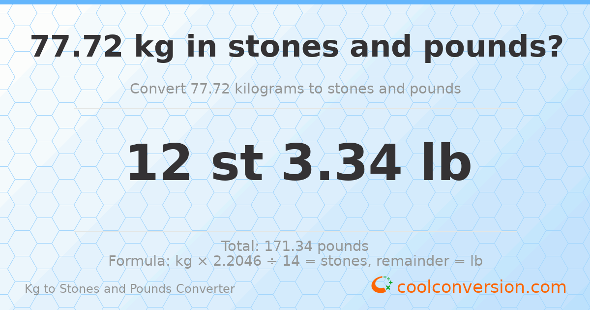 77.72 kg to stones and pounds — 77.72 kg = 12 st 3.34 lb