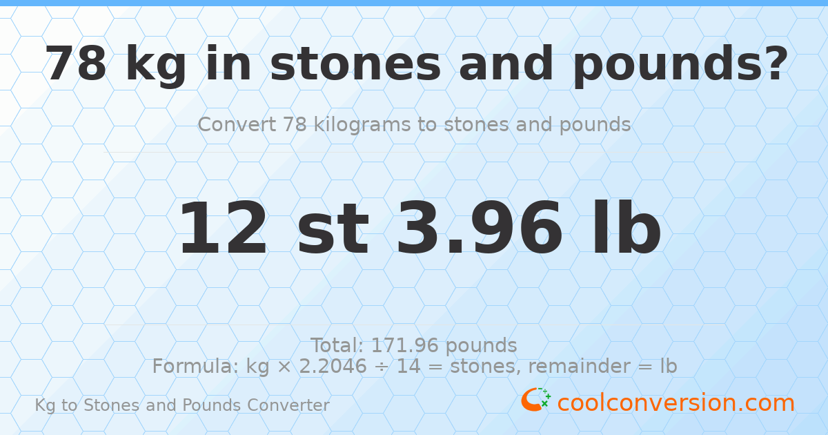 78 kg to stones and pounds — 78 kg = 12 st 3.96 lb