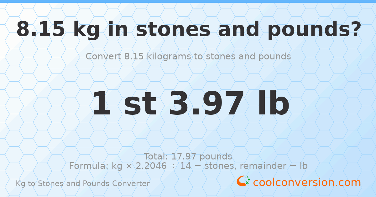 8.15 kg to stones and pounds — 8.15 kg = 1 st 3.97 lb