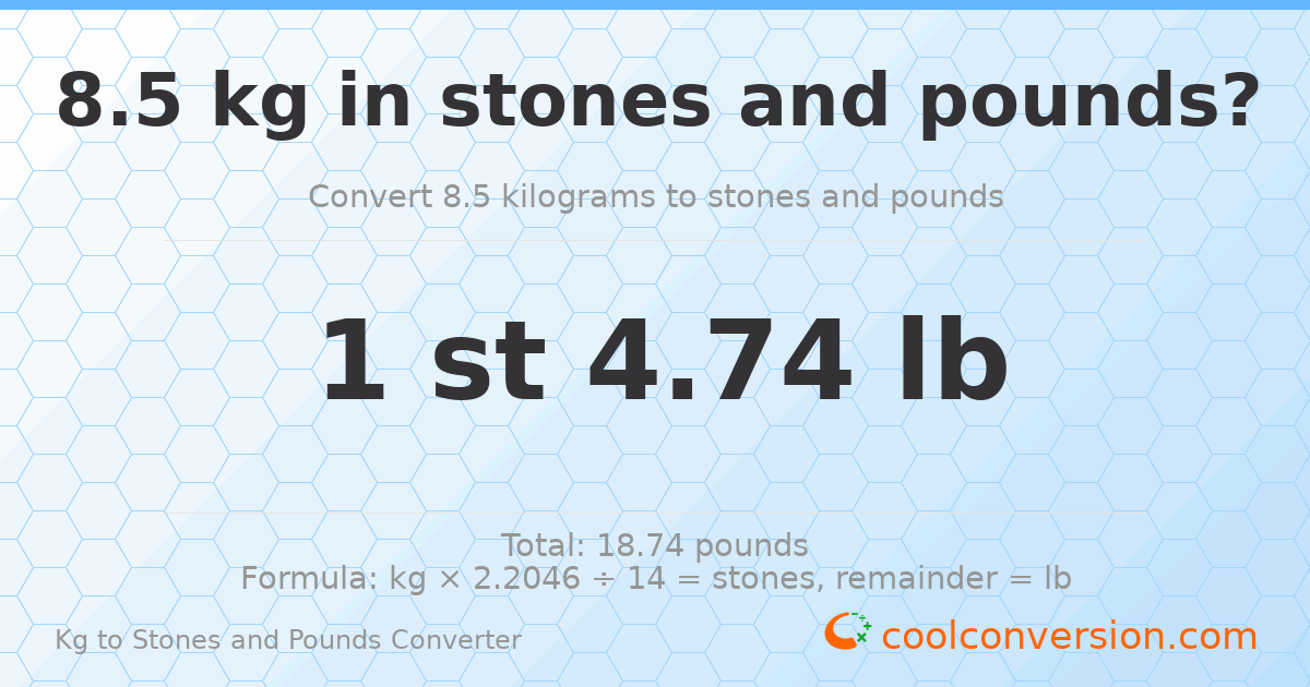 8.5 kg to stones and pounds — 8.5 kg = 1 st 4.74 lb
