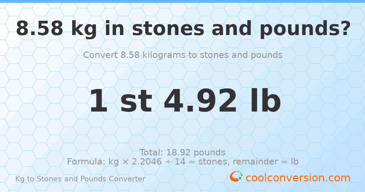 8.58 kg to stones and pounds — 8.58 kg = 1 st 4.92 lb