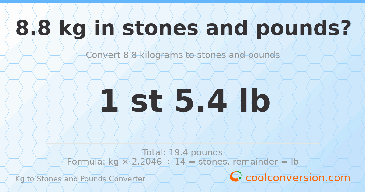 8.8 kg to stones and pounds — 8.8 kg = 1 st 5.40 lb