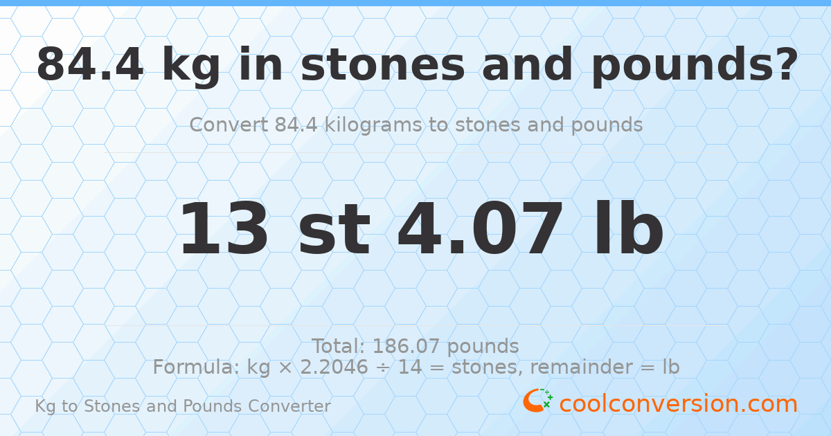 84.4 kg to stones and pounds — 84.4 kg = 13 st 4.07 lb