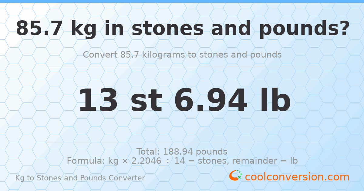 85.7 kg to stones and pounds — 85.7 kg = 13 st 6.94 lb