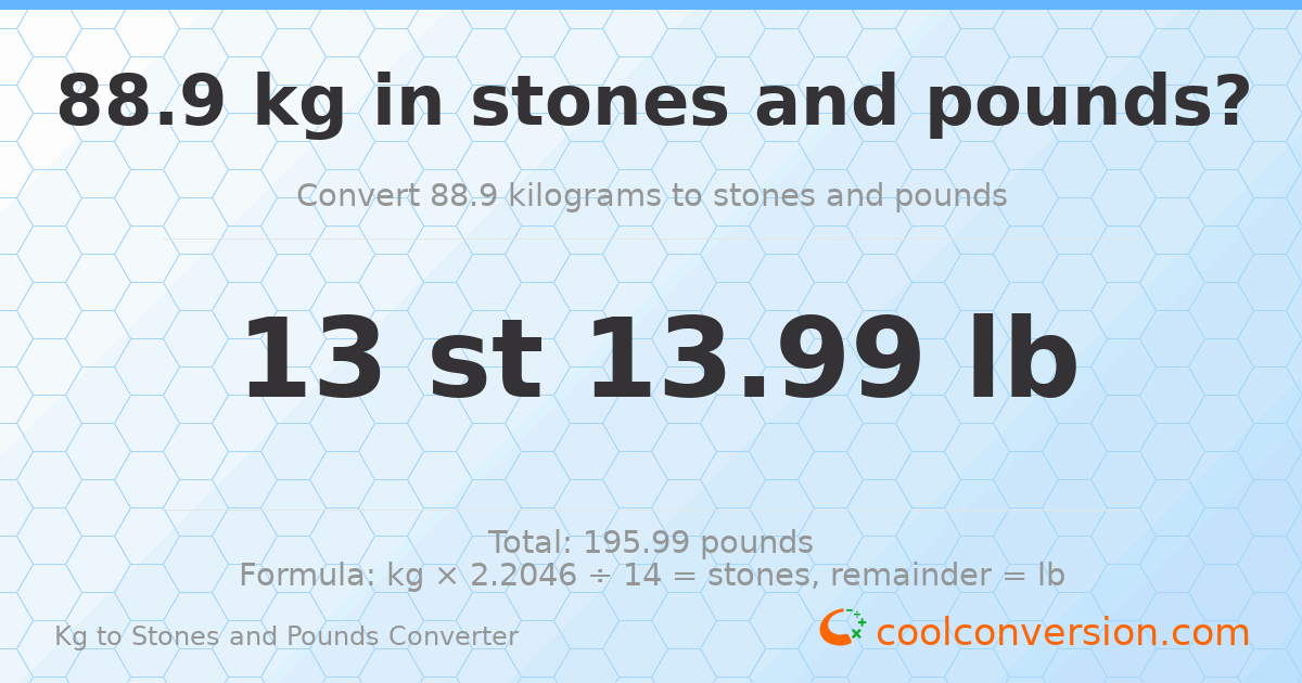 88.9 kg to stones and pounds — 88.9 kg = 13 st 13.99 lb