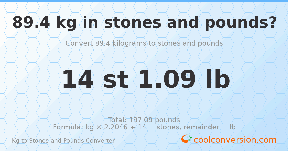 89.4 kg to stones and pounds — 89.4 kg = 14 st 1.09 lb