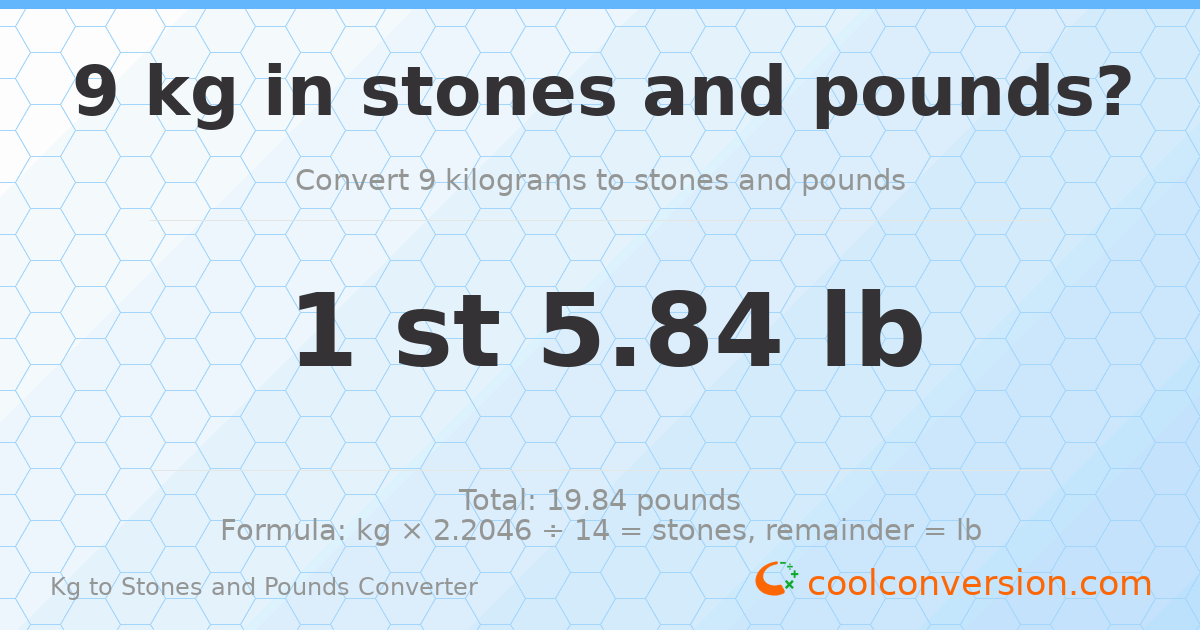 9 kg to stones and pounds — 9 kg = 1 st 5.84 lb