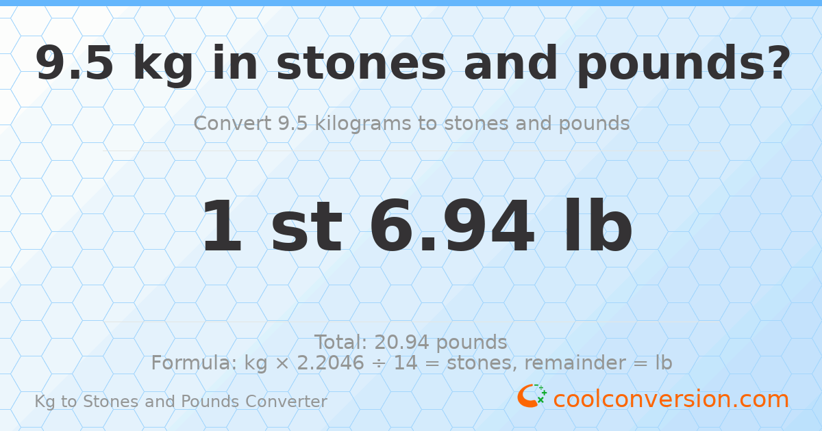 9.5 kg to stones and pounds — 9.5 kg = 1 st 6.94 lb