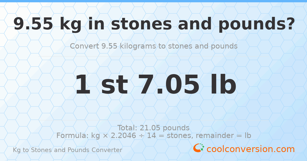 9.55 kg to stones and pounds — 9.55 kg = 1 st 7.05 lb