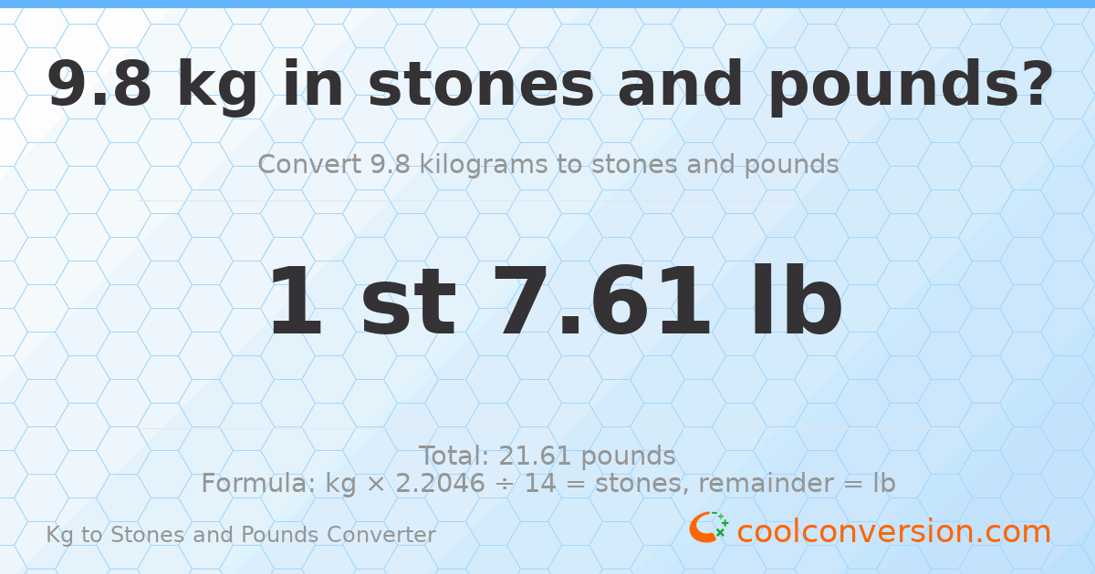 9.8 kg to stones and pounds — 9.8 kg = 1 st 7.61 lb