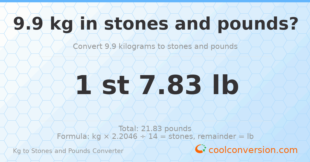 9.9 kg to stones and pounds — 9.9 kg = 1 st 7.83 lb