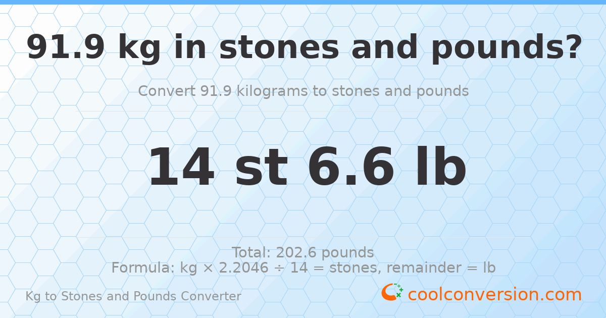 91.9 kg to stones and pounds — 91.9 kg = 14 st 6.60 lb