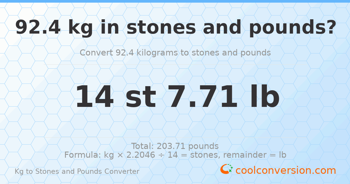 92.4 kg to stones and pounds — 92.4 kg = 14 st 7.71 lb
