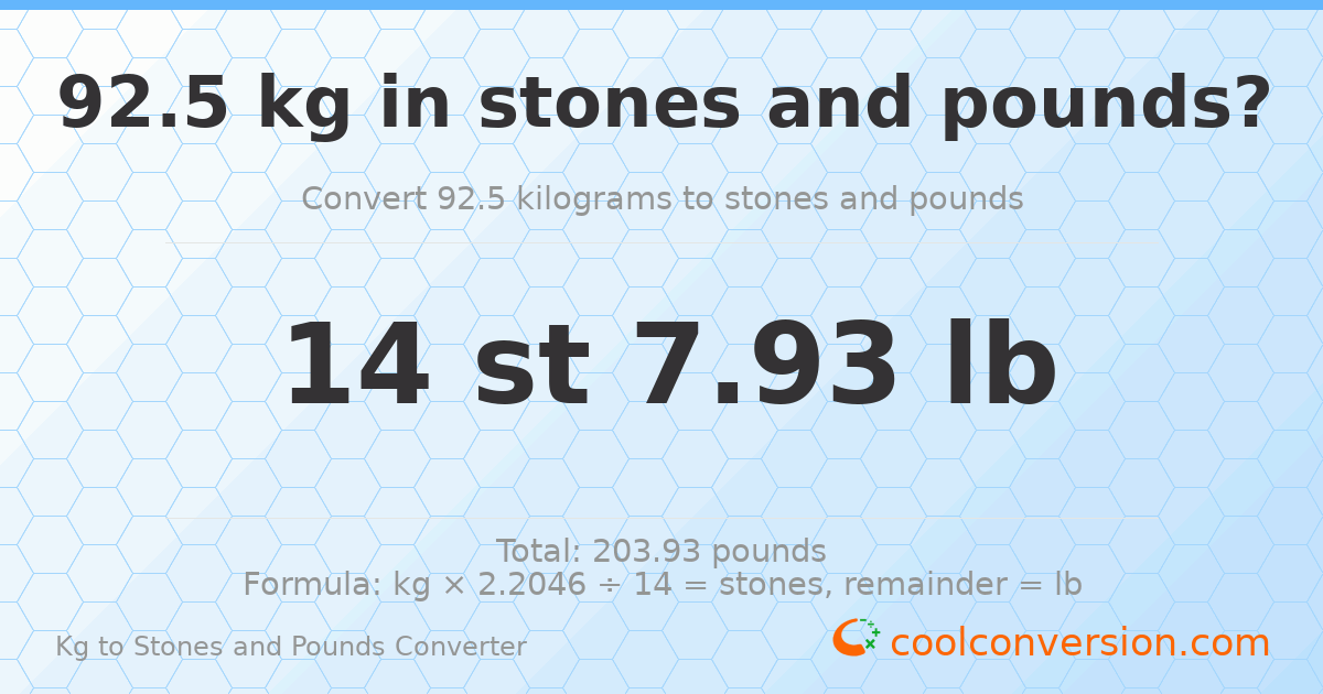 92.5 kg to stones and pounds — 92.5 kg = 14 st 7.93 lb