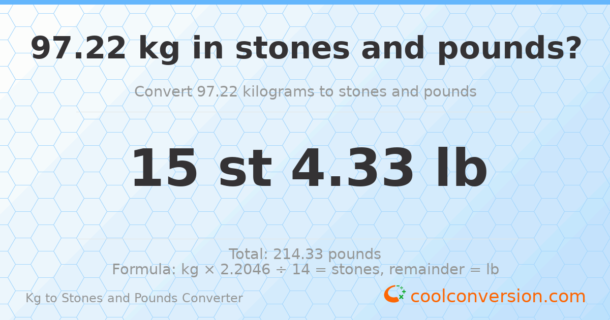 97.22 kg to stones and pounds — 97.22 kg = 15 st 4.33 lb