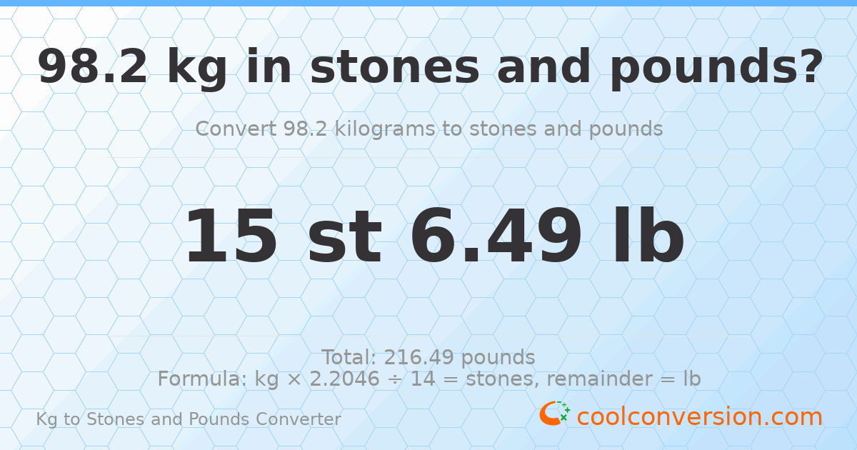 98.2 kg to stones and pounds — 98.2 kg = 15 st 6.49 lb