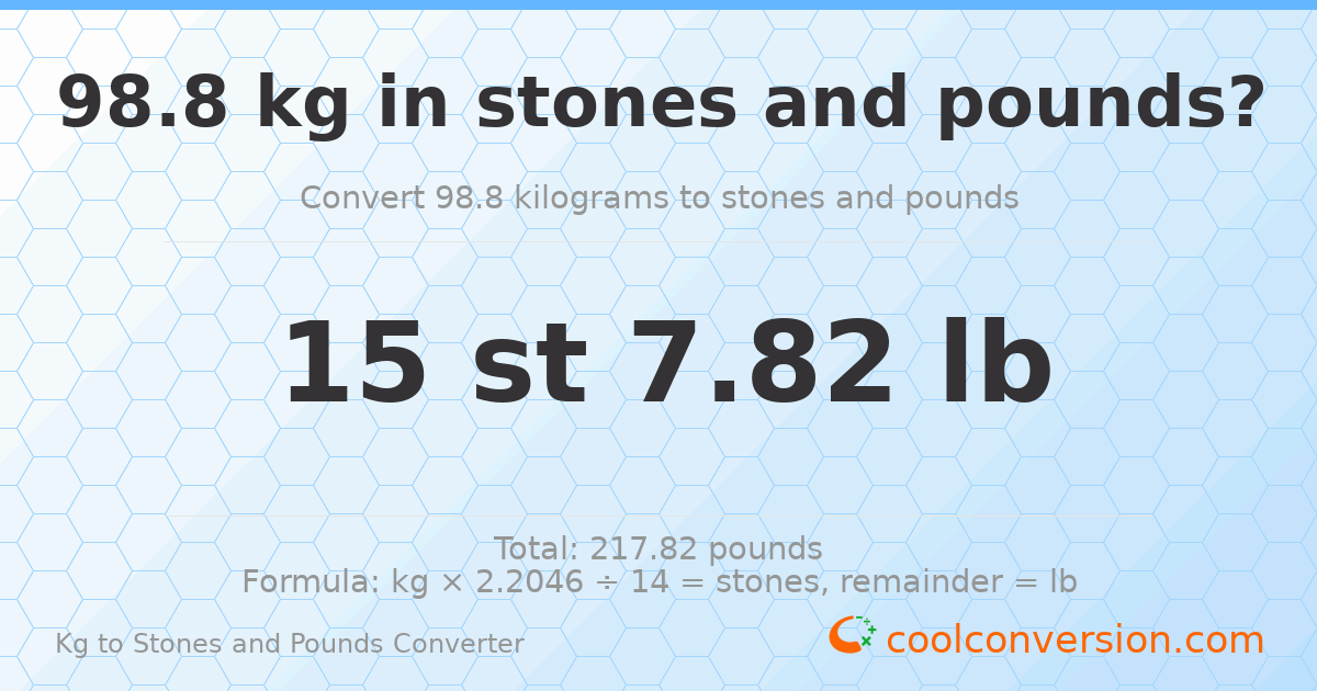 98.8 kg to stones and pounds — 98.8 kg = 15 st 7.82 lb