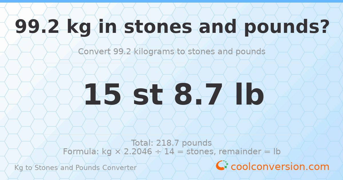 99.2 kg to stones and pounds — 99.2 kg = 15 st 8.70 lb
