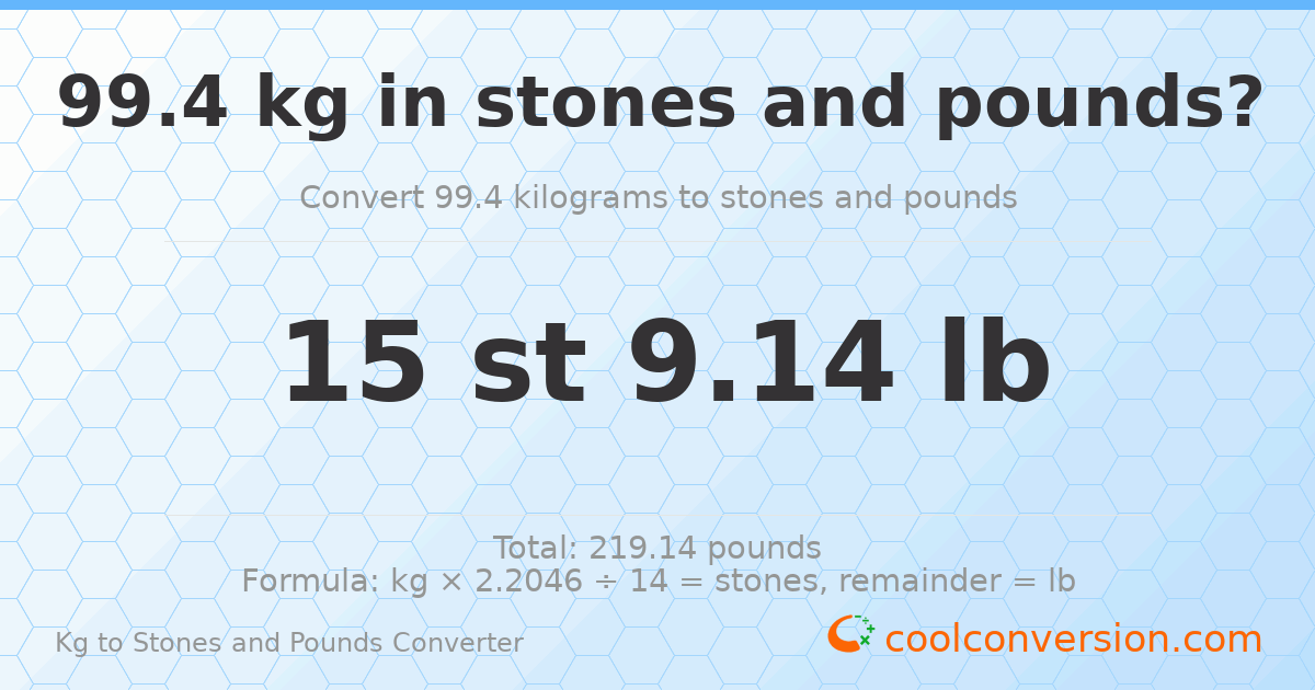99.4 kg to stones and pounds — 99.4 kg = 15 st 9.14 lb