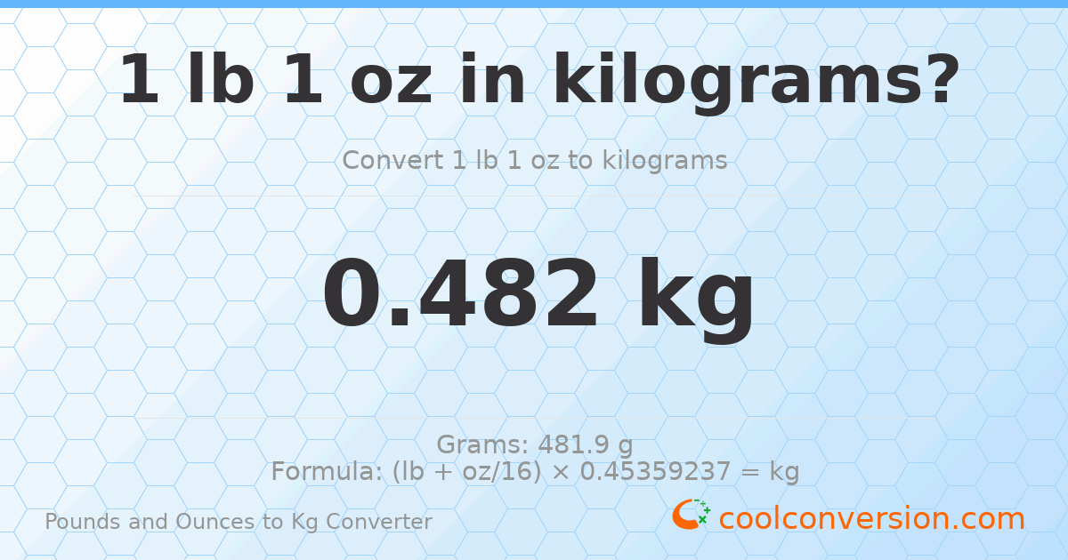 1 lb 1 oz to kg — 0.482 kg