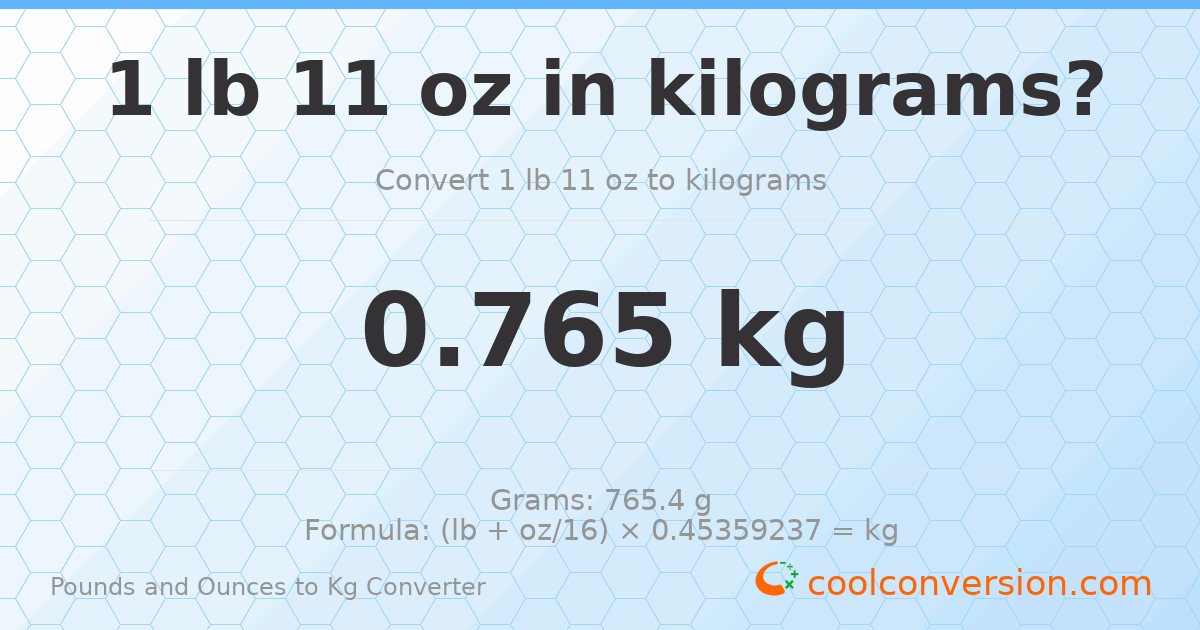 1 lb 11 oz to kg — 0.765 kg