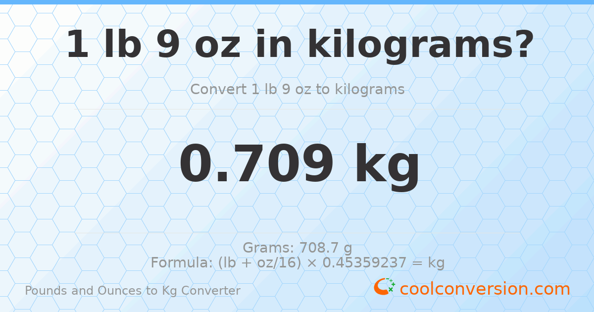 1 lb 9 oz to kg — 0.709 kg