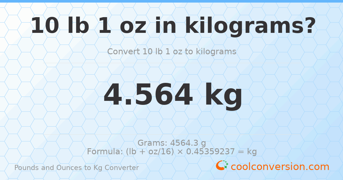 10 lb 1 oz to kg — 4.564 kg