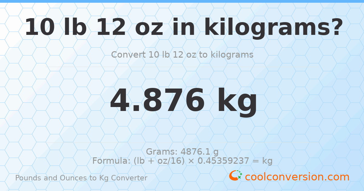 10 lb 12 oz to kg — 4.876 kg