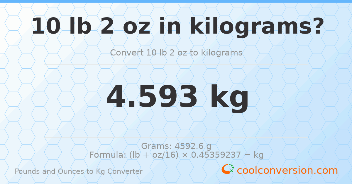 10 lb 2 oz to kg — 4.593 kg