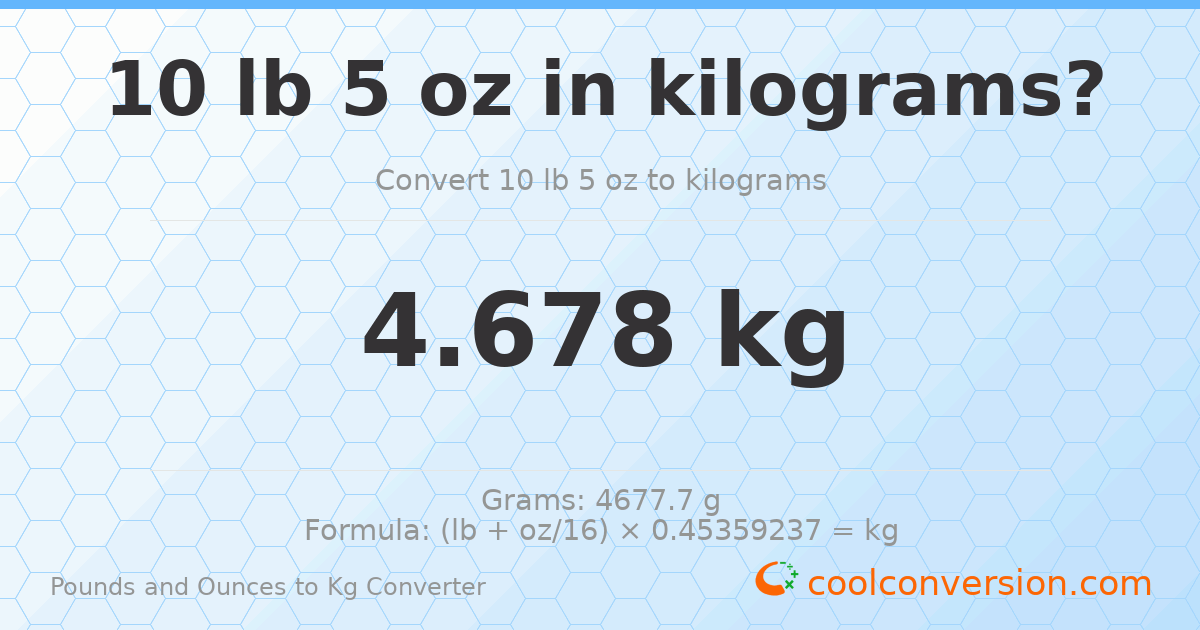 10 lb 5 oz to kg — 4.678 kg