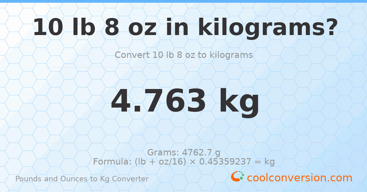 10 lb 8 oz to kg — 4.763 kg