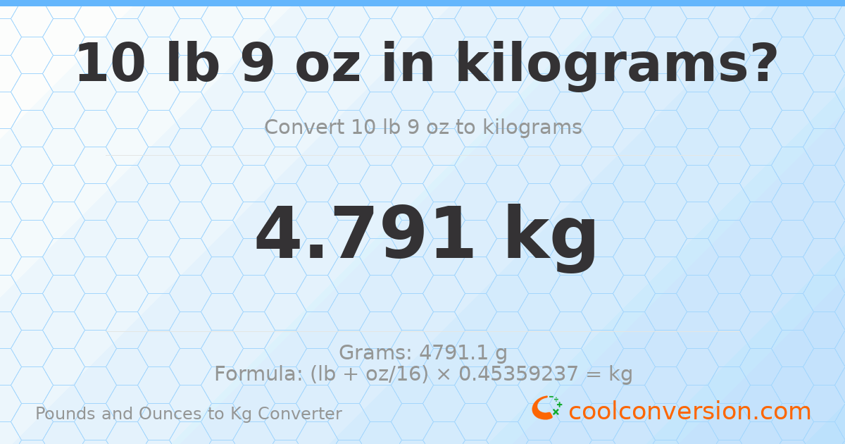 10 lb 9 oz to kg — 4.791 kg