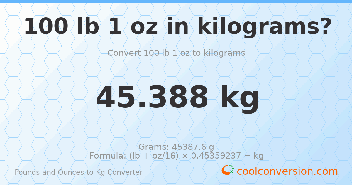 100 lb 1 oz to kg — 45.388 kg