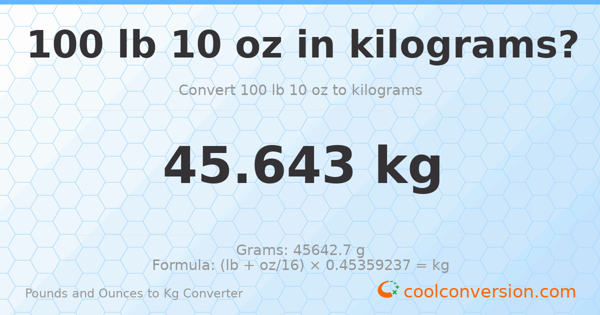 100 lb 10 oz to kg — 45.643 kg