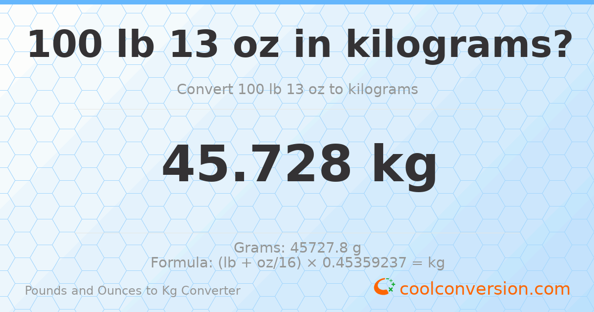 100 lb 13 oz to kg — 45.728 kg