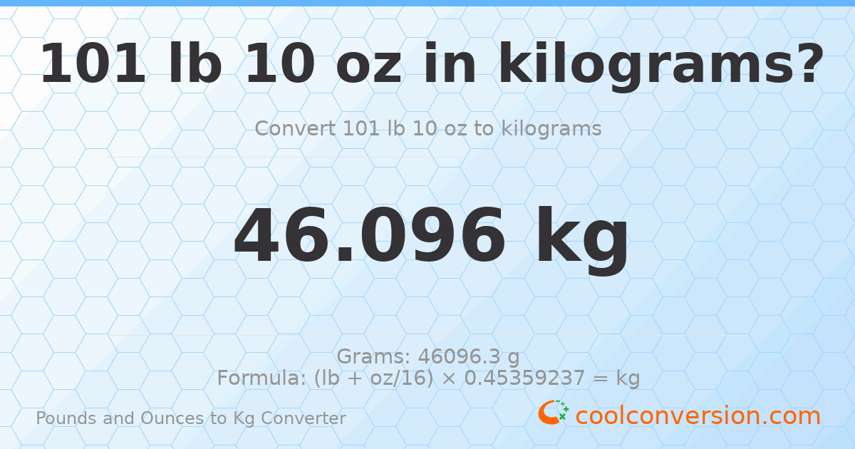 101 lb 10 oz to kg — 46.096 kg