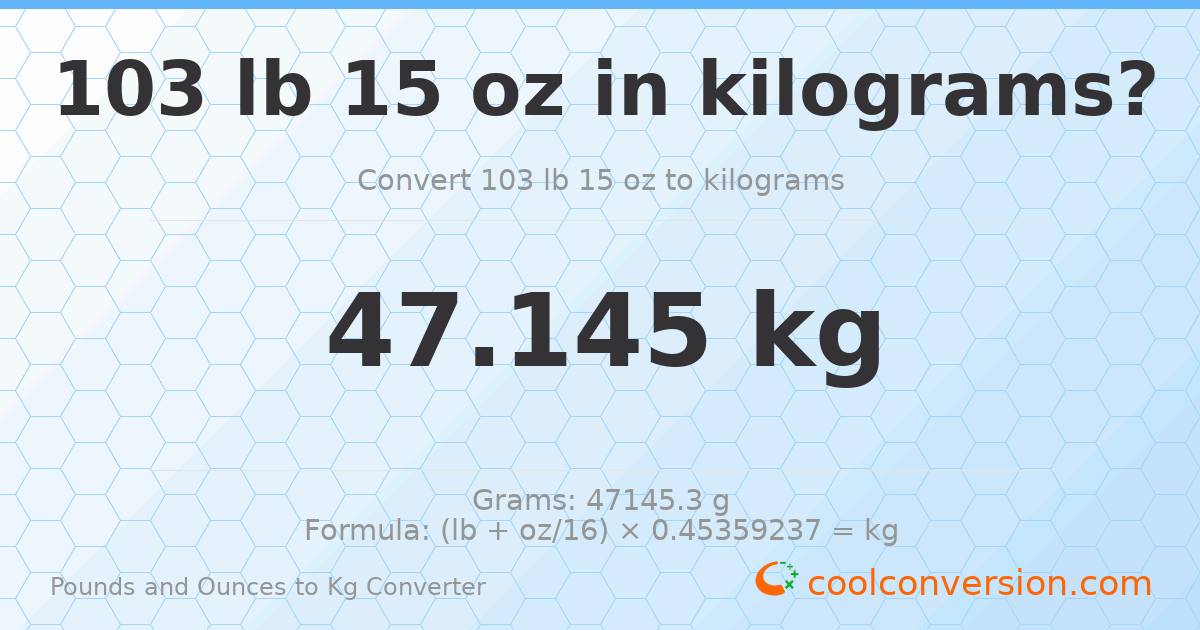 103 lb 15 oz to kg — 47.145 kg