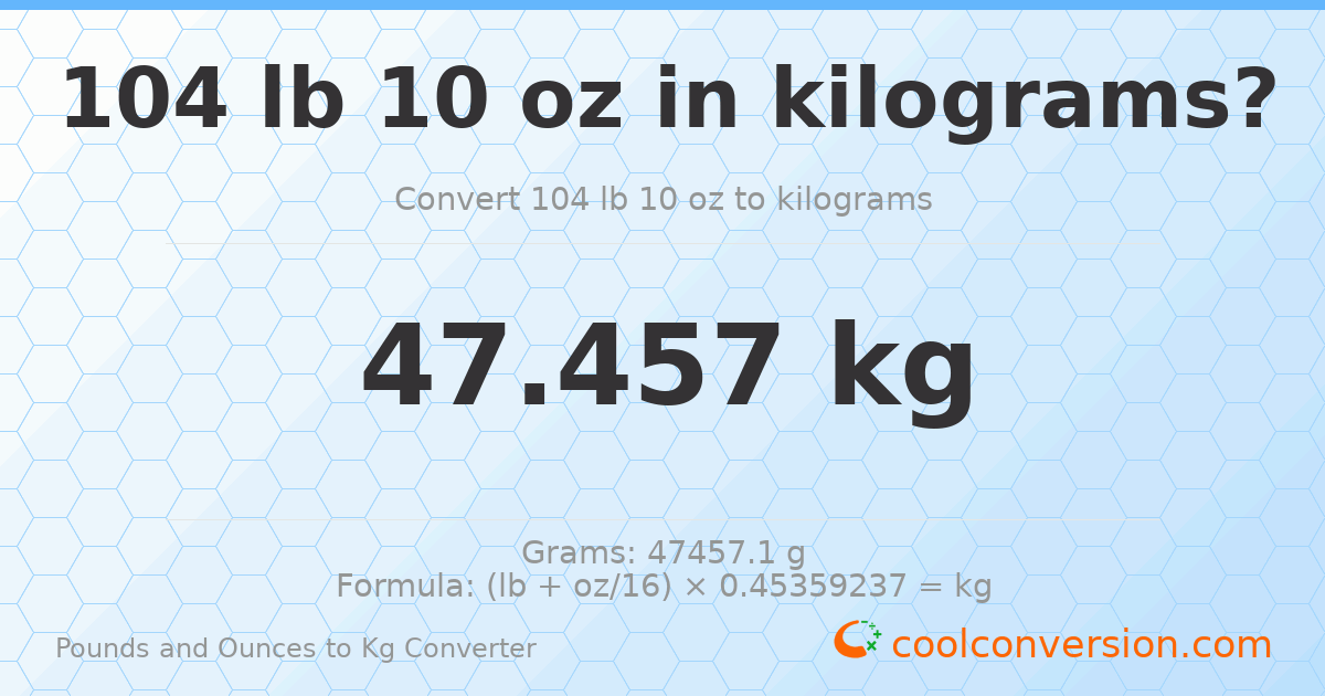 104 lb 10 oz to kg — 47.457 kg