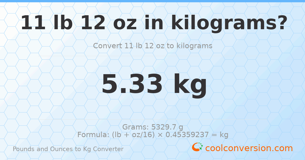 11 lb 12 oz to kg — 5.33 kg