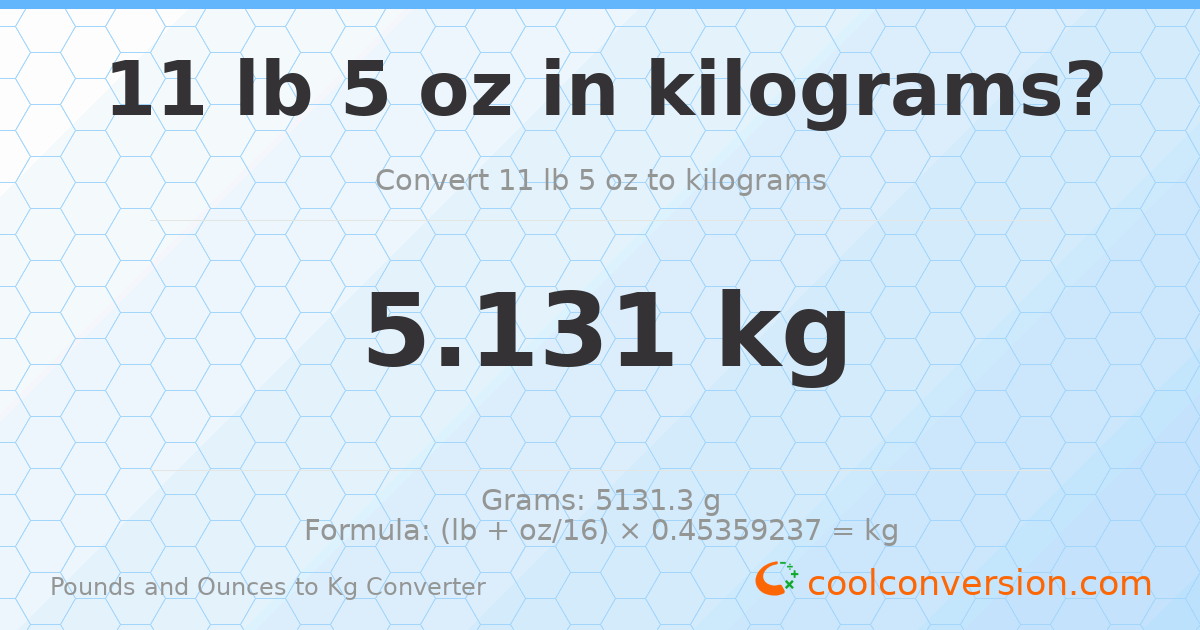 11 lb 5 oz to kg — 5.131 kg