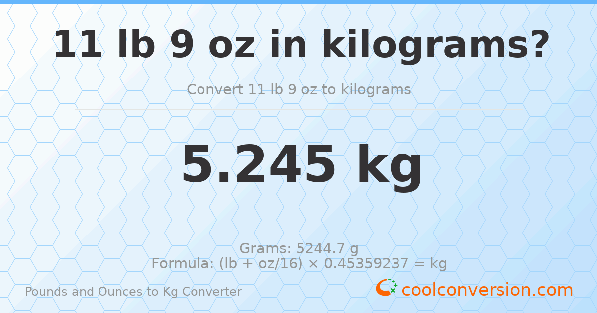 11 lb 9 oz to kg — 5.245 kg
