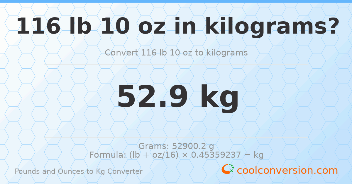 116 lb 10 oz to kg — 52.9 kg