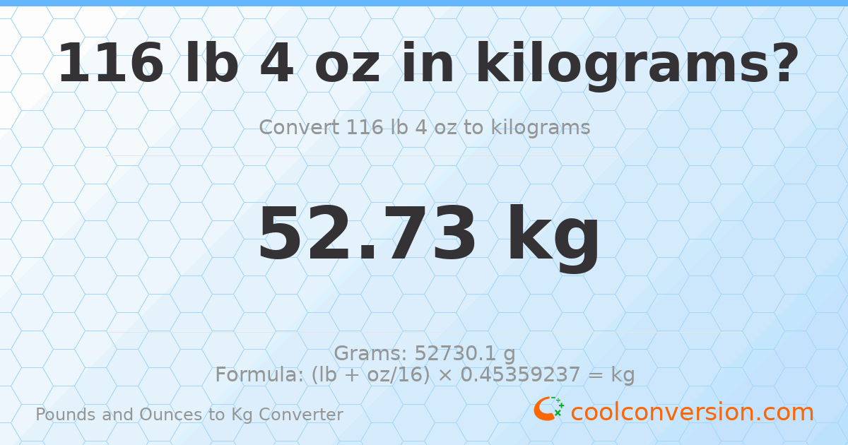 116 lb 4 oz to kg — 52.73 kg