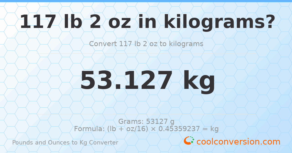 117 lb 2 oz to kg — 53.127 kg