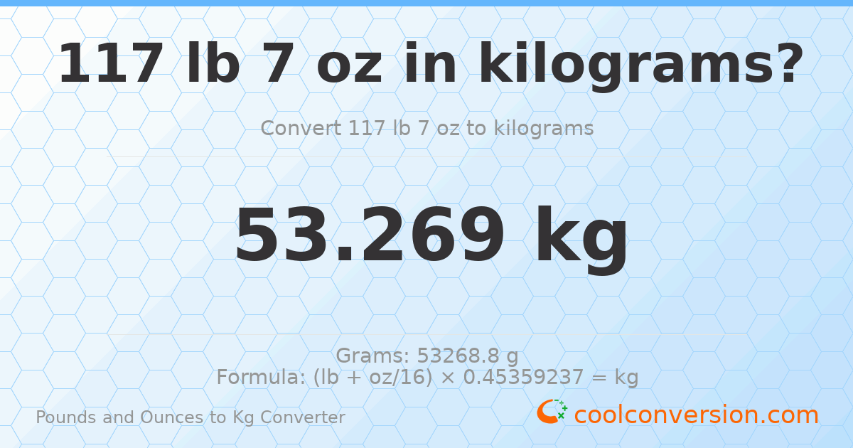 117 lb 7 oz to kg — 53.269 kg