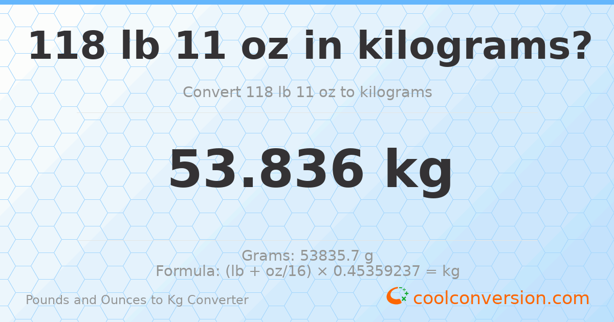 118 lb 11 oz to kg — 53.836 kg