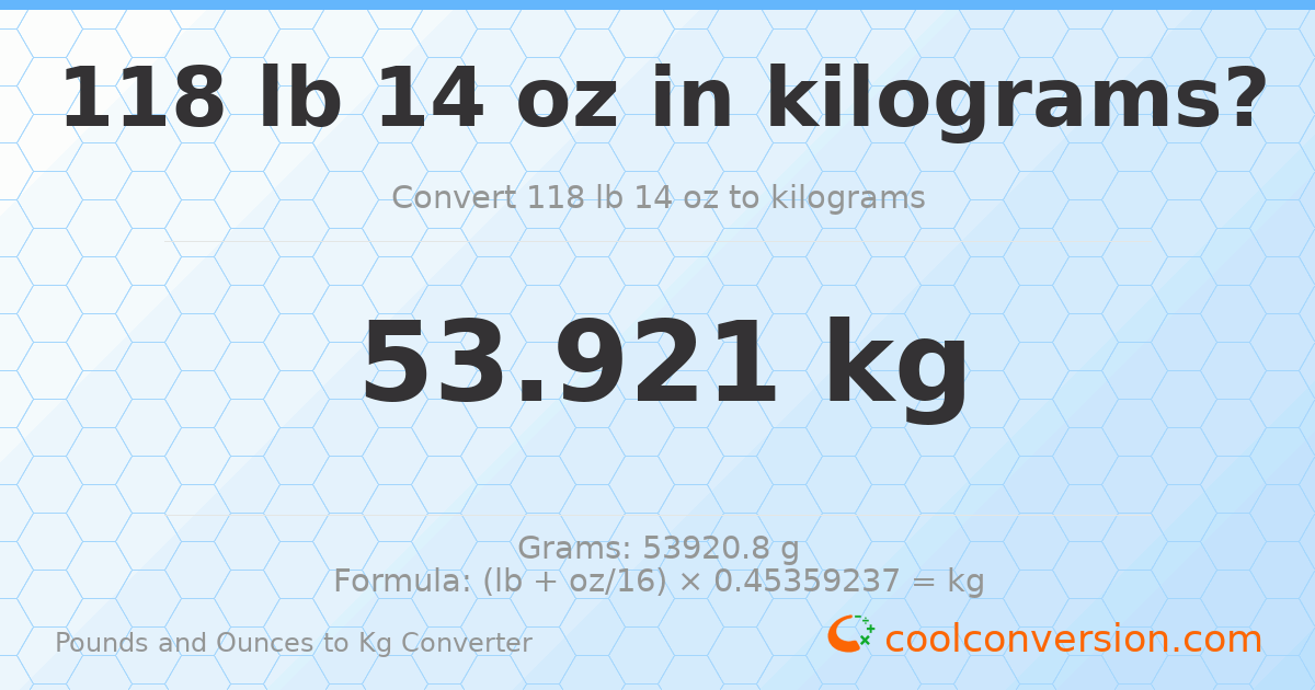 118 lb 14 oz to kg — 53.921 kg