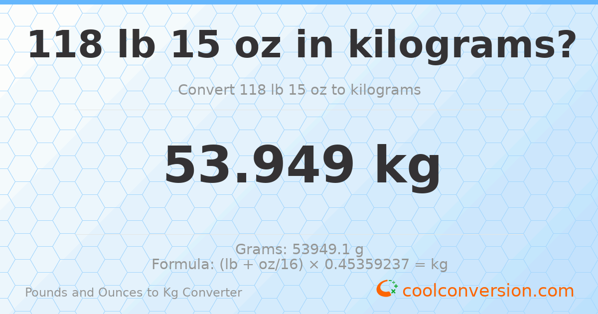 118 lb 15 oz to kg — 53.949 kg